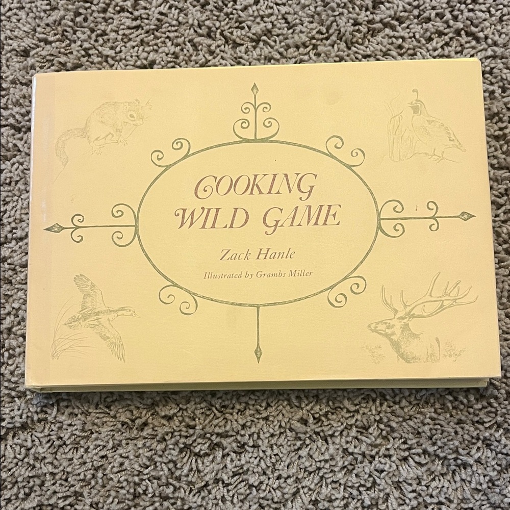 Cooking Wild Game Cookbook by Zack Hanle